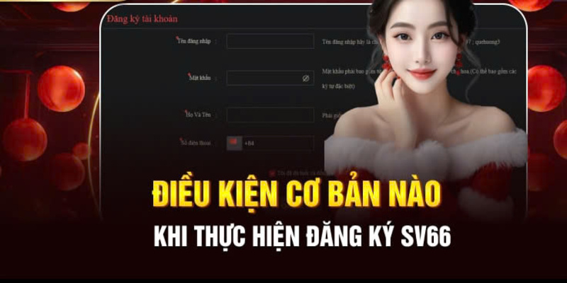 Một số điều kiện cần đáp ứng khi tham gia đăng ký SV66