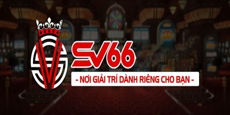 Sv66 - Địa điểm giải trí cá cược online hàng đầu